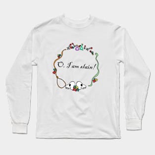 O, I am Slain! Long Sleeve T-Shirt